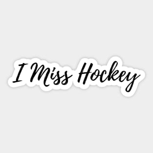 I Miss Hockey Sticker